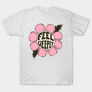 FEEL DEEPLY T-Shirt